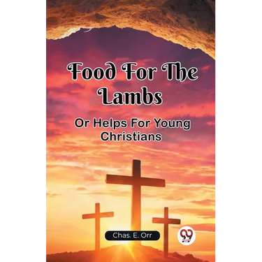 Food For The Lambs Or Helps For Young Christians