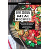 Low Sodium Meal Recipes: The Complete Guide to Breakfast, Lunch, Dinner, and More (Cook It Yourself With Yummy Low-sodium Main Dish Cookbook!)