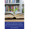 Critical Reflections on Teacher Education: Why Future Teachers Need Educational Philosophy