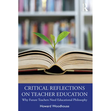 Critical Reflections on Teacher Education: Why Future Teachers Need Educational Philosophy