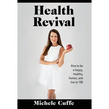 Health Revival: How to Be a Happy, Healthy, Human and Live to 100