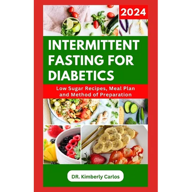 Intermittent Fasting for Diabetics: Healthy Recipes and Minimal Eating Plan to Regulate Blood Sugar Level