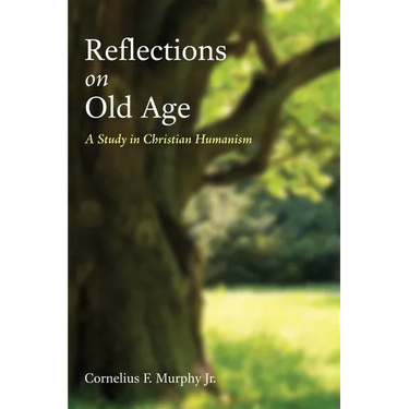 Reflections on Old Age: A Study in Christian Humanism