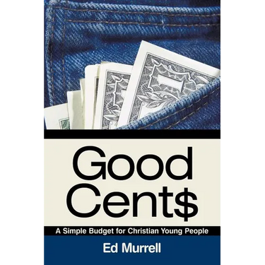 Good Cent$: A Simple Budget for Christian Young People
