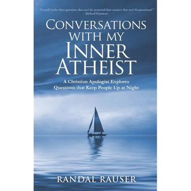 Conversations with My Inner Atheist: A Christian Apologist Explores Questions that Keep People Up at Night
