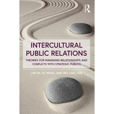 Intercultural Public Relations: Theories for Managing Relationships and Conflicts with Strategic Publics