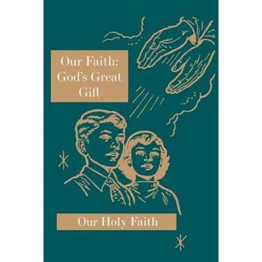 Our Faith: God's Great Gift: Our Holy Faith Series