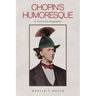 Chopin's Humoresque: A Fictitious Biography