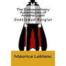 The Extraordinary Adventures of Arséne Lupin, Gentleman-Burglar