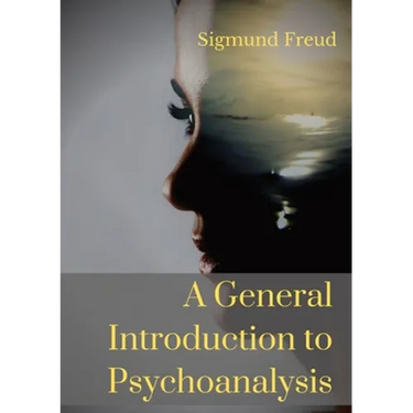 A General Introduction to Psychoanalysis: A set of lectures given by Psychoanalyst and founder of the Psychoanalytic theory Sigmund Freud, offering an