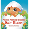 Princess Periwinkle Sprinkle's Baby Dragon: An Enchanted Rainbow Realm Book