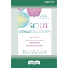 Soul Conversations: A Medium Reveals How to Cultivate Your Intuition, Heal Your Heart, and Connect with the Divine (16pt Large Print Edition)