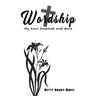 Wordship: My Soul Emptied and Bare