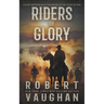 Riders of Glory: A Western Historical Fiction Novel