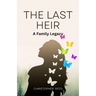 The Last Heir: A Family Legacy (Large Print Edition)