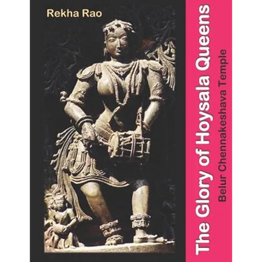The Glory of Hoysala Queens: Belur Chennakeshava Temple