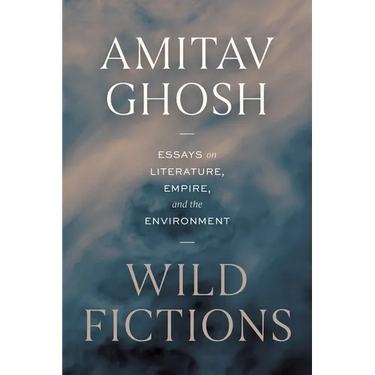 Wild Fictions: Essays on Literature, Empire, and the Environment