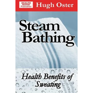 Steam Bathing: Health Benefits of Sweating