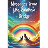Messages from the Rainbow Bridge: When love knows no boundaries