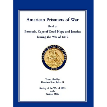 American Prisoners of War Held at Bermuda, Cape of Good Hope and Jamaica During the War of 1812