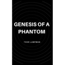 Genesis of a Phantom