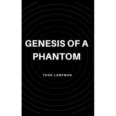Genesis of a Phantom