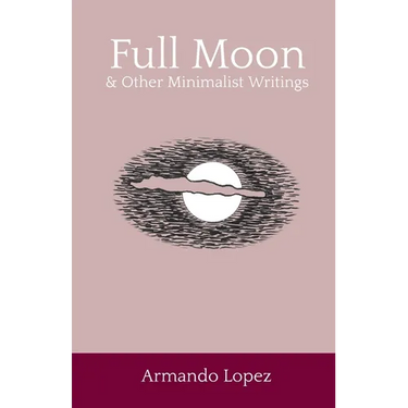 Full Moon & Other Minimalist Writings