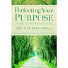 Perfecting Your Purpose: 40 Days to a More Meaningful Life