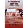 Fort Selden, 1865-1891: The Birth, Life, and Death of a Frontier Fort in New Mexico