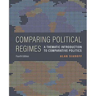 Comparing Political Regimes: A Thematic Introduction to Comparative Politics, Fourth Edition