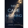 Then Came Morning