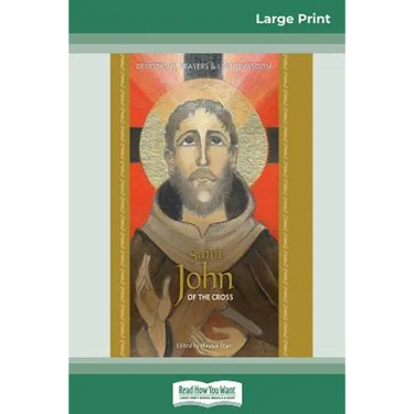 Saint John of the Cross: Devotion, Prayers & Living Wisdom (16pt Large Print Edition)