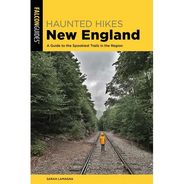 Haunted Hikes New England: A Guide to the Spookiest Trails in the Region