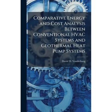 Comparative Energy and Cost Analysis Between Conventional HVAC Systems and Geothermal Heat Pump Systems