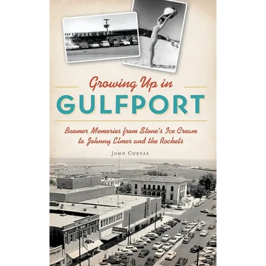 Growing Up in Gulfport: Boomer Memories from Stone's Ice Cream to Johnny Elmer and the Rockets