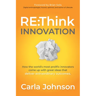 RE: Think Innovation: How the World's Most Prolific Innovators Come Up with Great Ideas That Deliver Extraordinary Outcomes