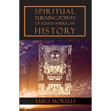 Spiritual Turning Points of South American History