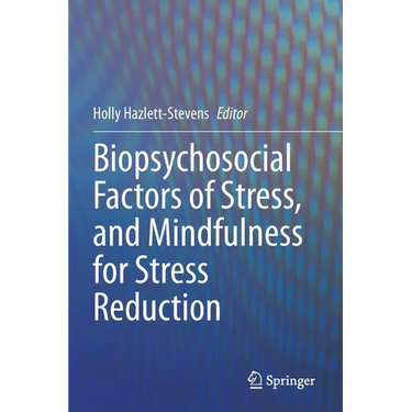 Biopsychosocial Factors of Stress, and Mindfulness for Stress Reduction