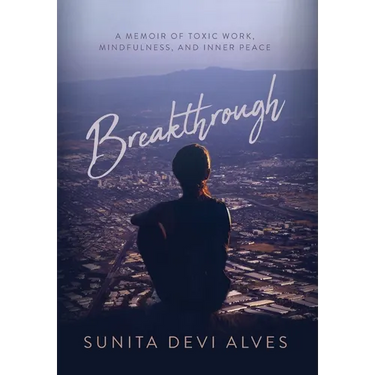 Breakthrough: A Memoir of Toxic Work, Mindfulness, and Inner Peace