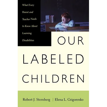 Our Labeled Children: What Every Parent and Teacher Needs to Know about Learning Disabilities