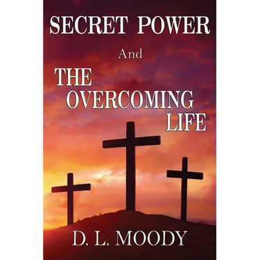 SECRET POWER and THE OVERCOMING LIFE