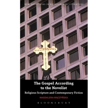 The Gospel According to the Novelist: Religious Scripture and Contemporary Fiction