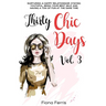 Thirty Chic Days Vol. 3: Nurturing a happy relationship, staying youthful, being your best self, and having a ton of fun at the same time