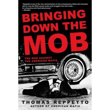 Bringing Down the Mob: The War Against the American Mafia
