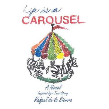 Life Is a Carousel: A Novel Inspired by a True Story
