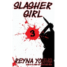 Slasher Girl 3