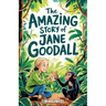 The Amazing Story of Jane Goodall: A Book for Curious Kids about the Scientist Who Lived Among Wild Chimpanzees