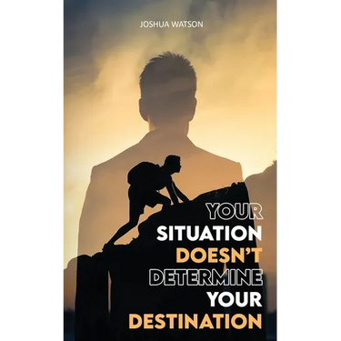 Your Situation Doesn't Determine Your Destination