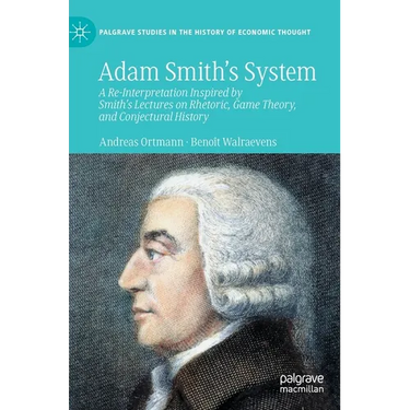 Adam Smith's System: A Re-Interpretation Inspired by Smith's Lectures on Rhetoric, Game Theory, and Conjectural History