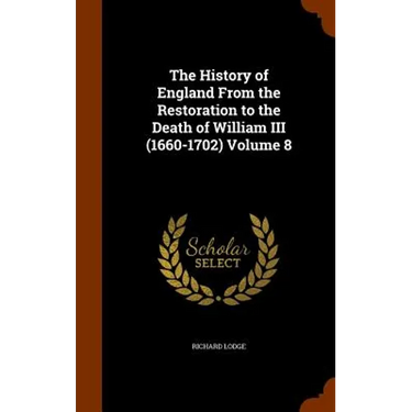 The History of England From the Restoration to the Death of William III (1660-1702) Volume 8